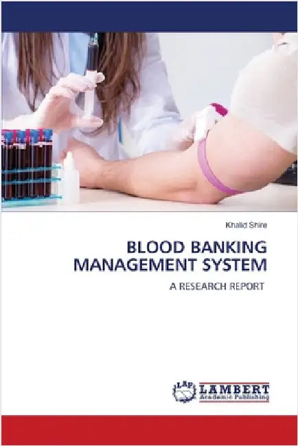 Blood Banking Management System by Shire, Khalid