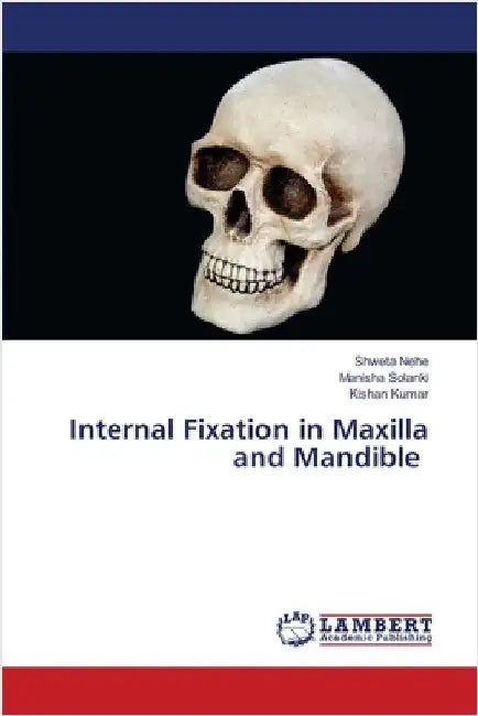 Internal Fixation in Maxilla and Mandible by Nehe, Shweta