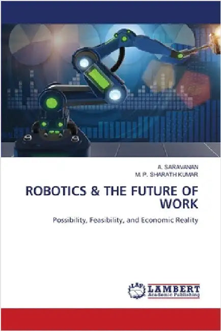 Robotics & the Future of Work by Saravanan, A.