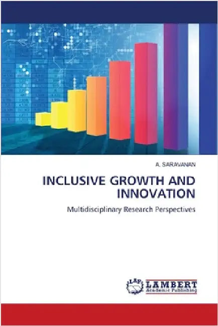 Inclusive Growth and Innovation by A. Saravanan