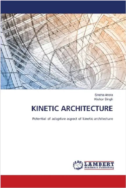 Kinetic Architecture by Arora, Sneha
