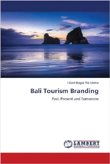 Bali Tourism Branding by Utama, I. Gusti Bagus Rai