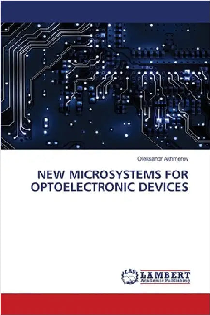 New Microsystems for Optoelectronic Devices by Akhmerov, Oleksandr