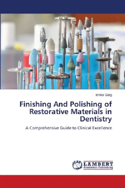 Finishing And Polishing of Restorative Materials in Dentistry by Ishika Garg