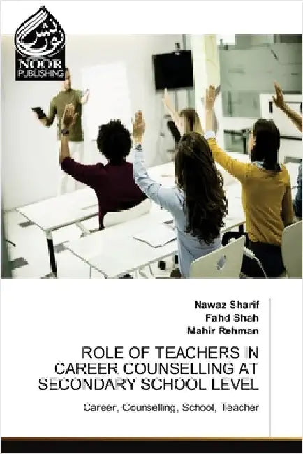 Role of Teachers in Career Counselling at Secondary School Level by Sharif, Nawaz