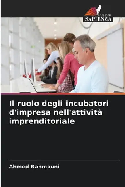 Il ruolo degli incubatori d'impresa nell'attività imprenditoriale by Ahmed Rahmouni