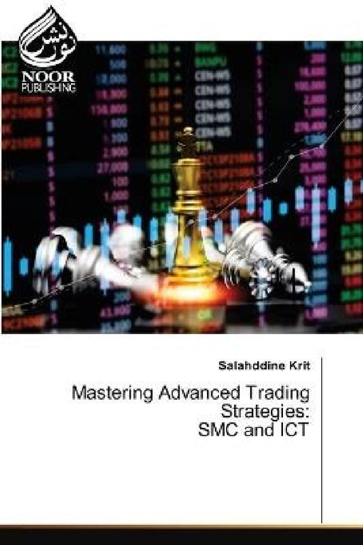 Mastering Advanced Trading Strategies: SMC and ICT by Salahddine Krit