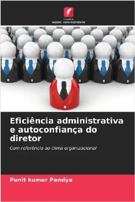 Eficiência administrativa e autoconfiança do diretor by Pandya, Punit Kumar