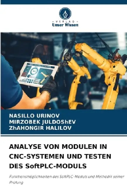 ANALYSE VON MODULEN IN CNC-SYSTEMEN UND TESTEN DES SoftPLC-MODULS by Nasillo Urinov, Mirzobek Juldoshev, Zhahongir Halilov