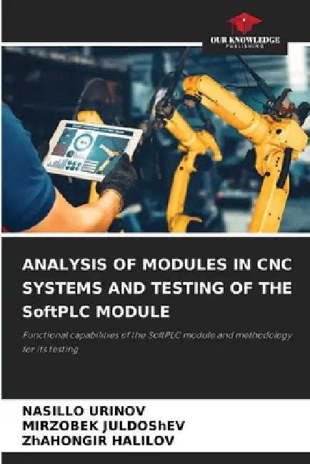 ANALYSIS OF MODULES IN CNC SYSTEMS AND TESTING OF THE SoftPLC MODULE by Nasillo Urinov, Mirzobek Juldoshev, Zhahongir Halilov
