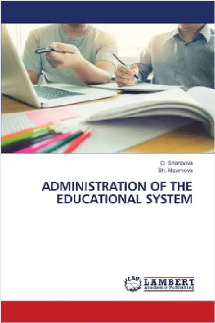 Administration of the Educational System by Sharipova, D.