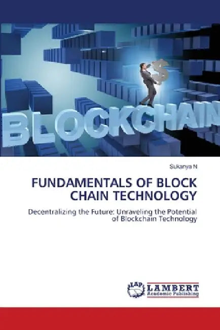 Fundamentals of Block Chain Technology by Sukanya N