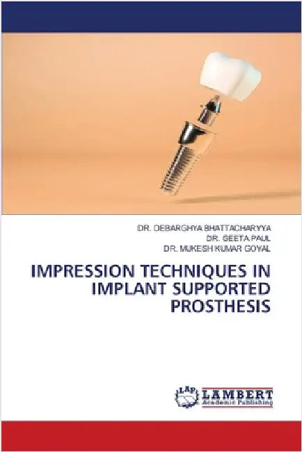Impression Techniques in Implant Supported Prosthesis by Debarghya Bhattacharyya