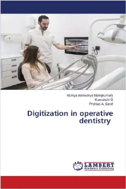 Digitization in operative dentistry by Manojkumarji, Murkya Aishwarya