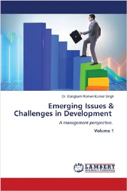 Emerging Issues & Challenges in Development by Kumar Singh, Elangbam Romen