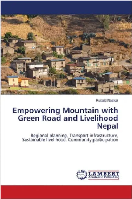 Empowering Mountain with Green Road and Livelihood Nepal by Naskar, Rubaid