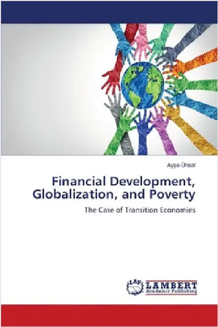 Financial Development, Globalization, and Poverty by Ünsal, Ayşe