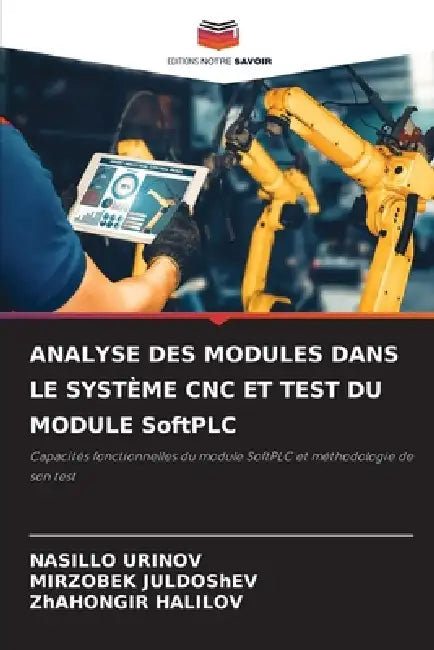ANALYSE DES MODULES DANS LE SYSTÈME CNC ET TEST DU MODULE SoftPLC by Nasillo Urinov, Mirzobek Juldoshev, Zhahongir Halilov