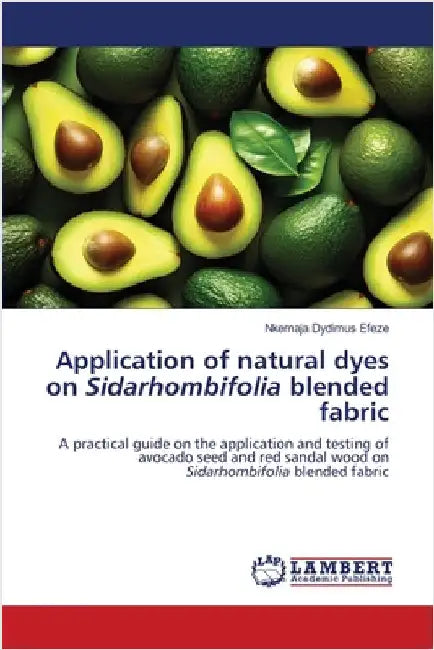 Application of natural dyes on Sidarhombifolia blended fabric by Efeze, Nkemaja Dydimus