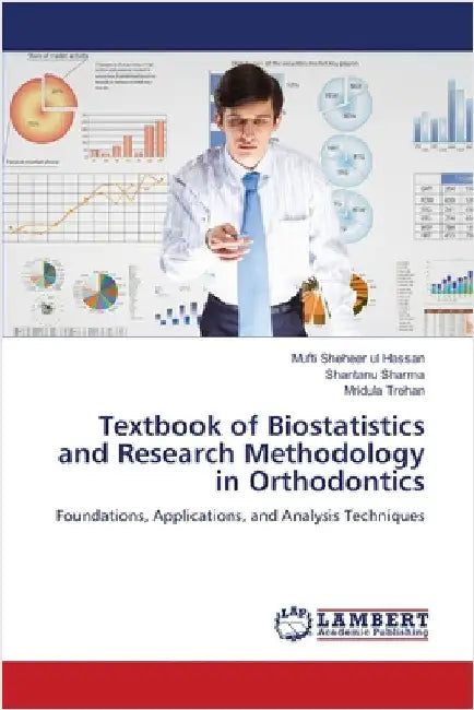 Textbook of Biostatistics and Research Methodology in Orthodontics by Mufti Sheheer Ul Hassan