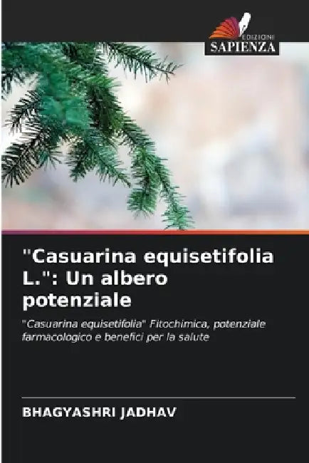 "Casuarina equisetifolia L.": Un albero potenziale by Bhagyashri Jadhav