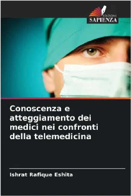 Conoscenza e atteggiamento dei medici nei confronti della telemedicina by Eshita, Ishrat Rafique