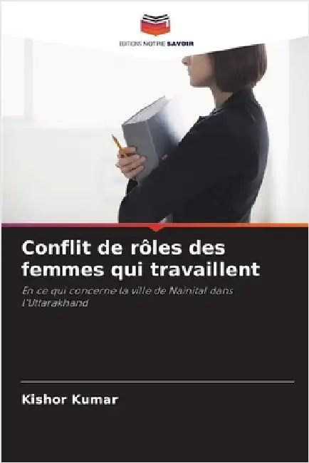 Conflit de rôles des femmes qui travaillent by Kumar, Kishor