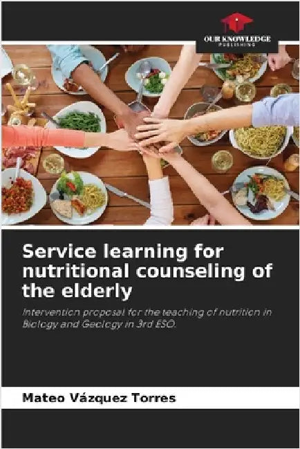 Service learning for nutritional counseling of the elderly by Vázquez Torres, Mateo