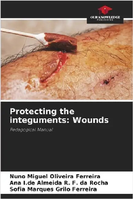Protecting the integuments: Wounds by Ferreira, Nuno Miguel Oliveira