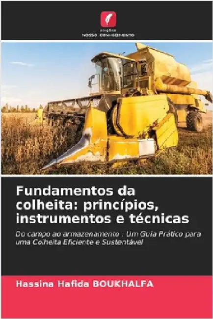 Fundamentos da colheita: princípios, instrumentos e técnicas by Boukhalfa, Hassina Hafida