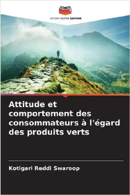 Attitude et comportement des consommateurs à l'égard des produits verts by Reddi Swaroop, Kotigari