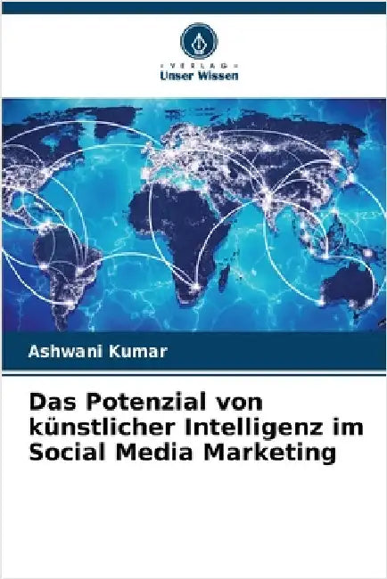 Das Potenzial von künstlicher Intelligenz im Social Media Marketing by Kumar, Ashwani