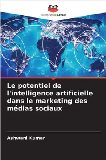 Le potentiel de l'intelligence artificielle dans le marketing des médias sociaux by Kumar, Ashwani
