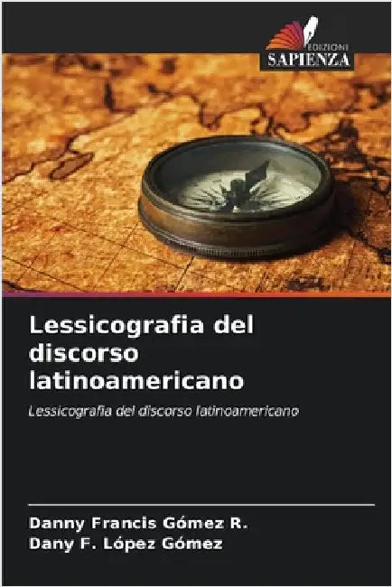Lessicografia del discorso latinoamericano by Gómez R., Danny Francis