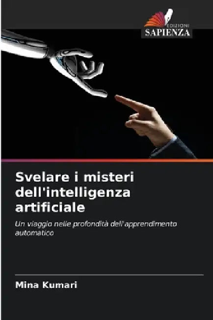 Svelare i misteri dell'intelligenza artificiale by Mina Kumari
