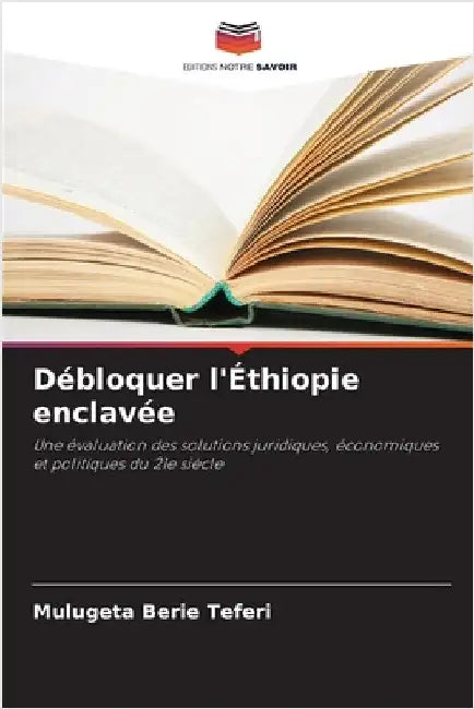Débloquer l'Éthiopie enclavée by Mulugeta Berie Teferi