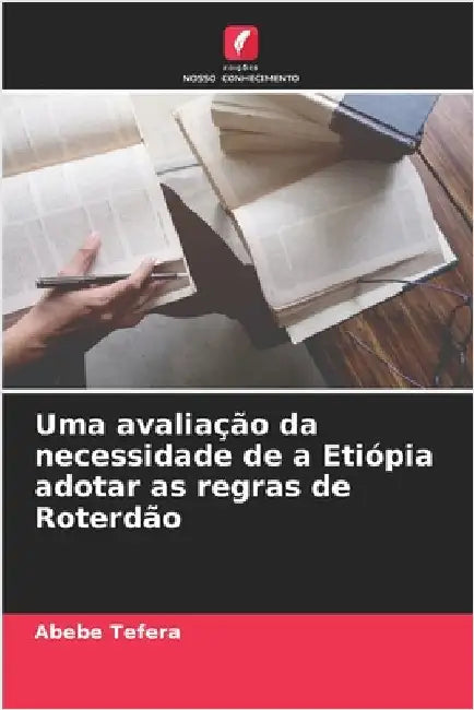 Uma avaliação da necessidade de a Etiópia adotar as regras de Roterdão by Tefera, Abebe