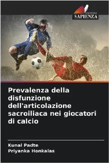 Prevalenza della disfunzione dell'articolazione sacroiliaca nei giocatori di calcio by Padte, Kunal