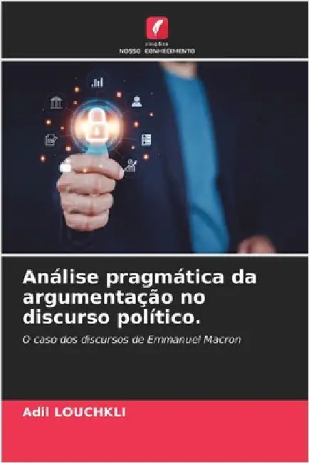 Análise pragmática da argumentação no discurso político. by Adil Louchkli