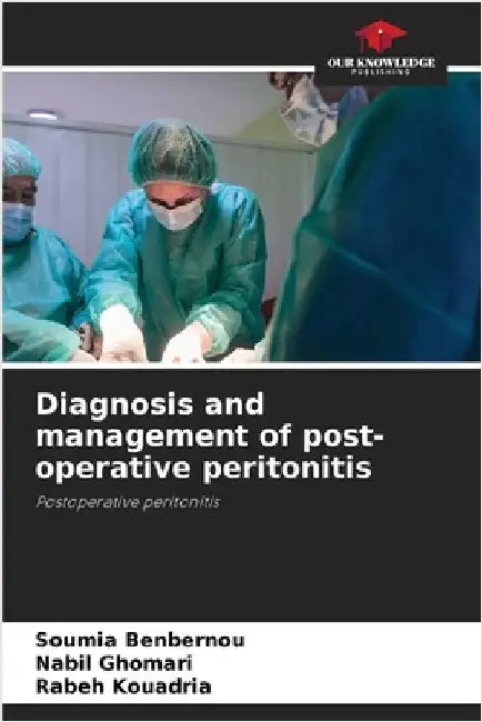 Diagnosis and management of post-operative peritonitis by Benbernou, Soumia