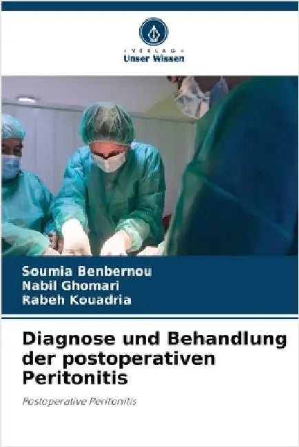 Diagnose und Behandlung der postoperativen Peritonitis by Benbernou, Soumia