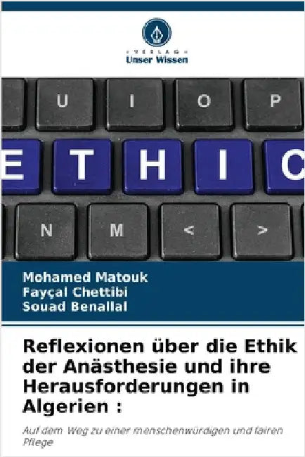 Reflexionen über die Ethik der Anästhesie und ihre Herausforderungen in Algerien by Matouk, Mohamed