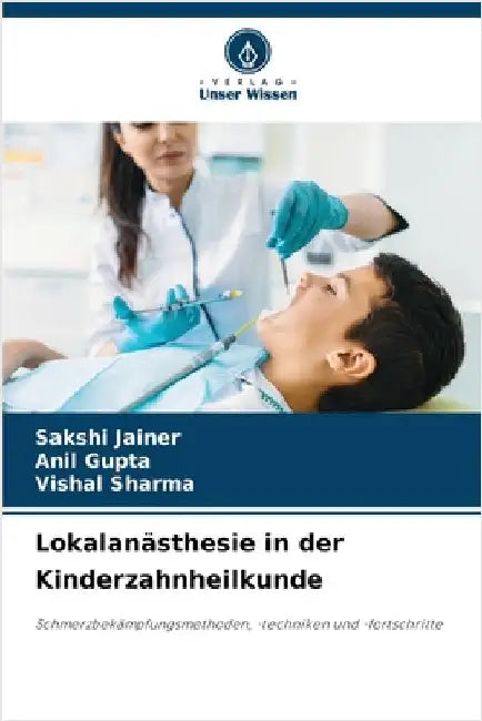 Lokalanästhesie in der Kinderzahnheilkunde by Jainer, Sakshi