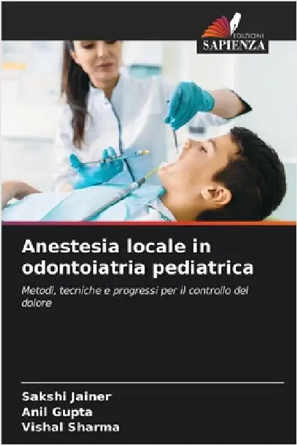 Anestesia locale in odontoiatria pediatrica by Jainer, Sakshi