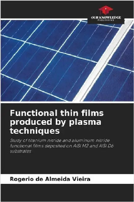 Functional thin films produced by plasma techniques by de Almeida Vieira, Rogerio