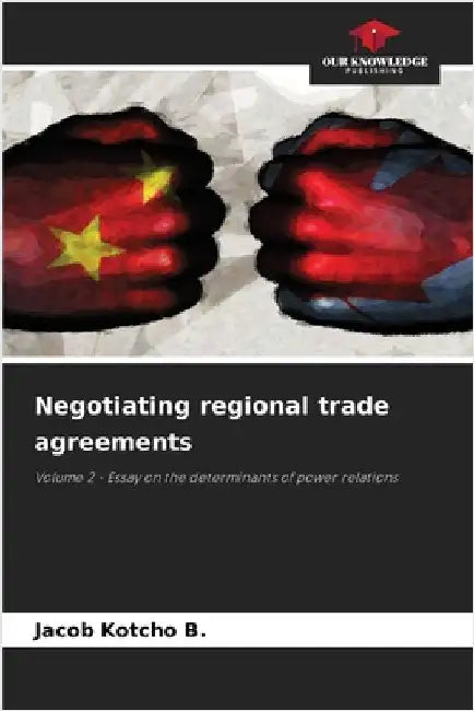 Negotiating regional trade agreements by Kotcho B., Jacob