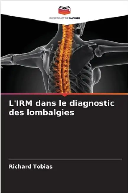 L'IRM dans le diagnostic des lombalgies by Tobias, Richard