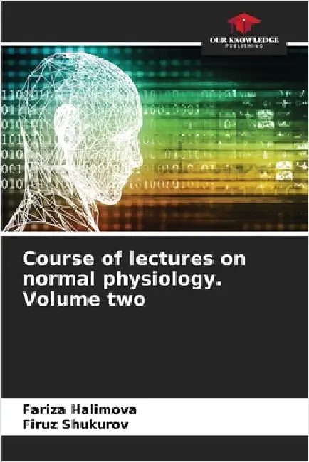 Course of lectures on normal physiology. Volume two by Halimova, Fariza