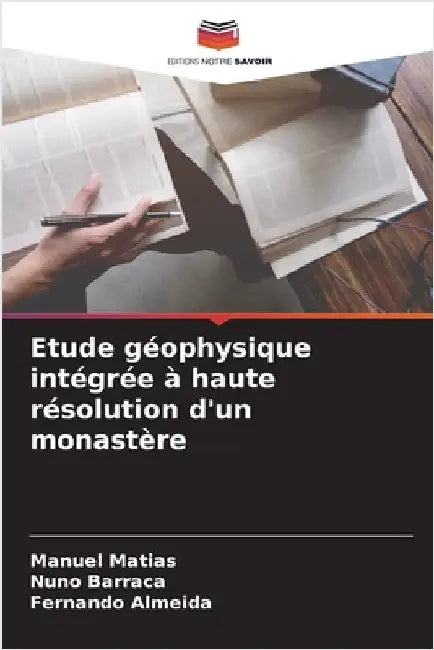 Etude géophysique intégrée à haute résolution d'un monastère by Manuel Matias