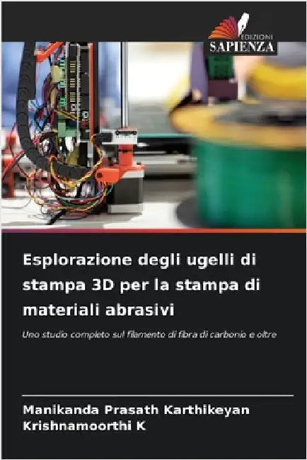 Esplorazione degli ugelli di stampa 3D per la stampa di materiali abrasivi by Karthikeyan, Manikanda Prasath